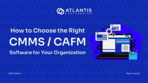 Cover page of a buyer's guide titled "How to Choose the Right CMMS / CAFM Software for Your Organization" by Atlantis Engineering. The background is blue with a geometric pattern, featuring an illustration of a laptop surrounded by interface windows and gears. The text indicates it is the 2025 Edition.